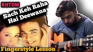 Sach Keh Raha Hai Deewana Fingerstyle Guitar Lesson - Full Detailed | RHTDM | Bpraak | KK,Dia Mirza