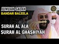 Surah Al Ala: Surah Al Ghashiyah | Bandar Baleela | Best Quran recitation|Jummah Salah| The holy dvd