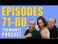 Episodes 71-80 - Ten Minute Podcast | Chris D'Elia, Bryan Callen and Will Sasso