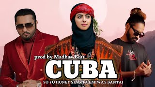 CUBA - YO YO HONEY SINGH X EMIWAY BANTAI (MUSIC VIDEO) PROD. MADHAV BEAT