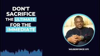 Don't Sacrifice the Ultimate for the Immediate....