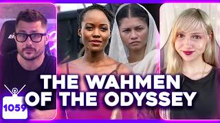 The Wahmen of THE ODYSSEY, Chelsea Handler Cries RACISM, AI Is Giving Women THE ICK | Ep. 1059