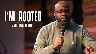 I'm Rooted | Elder David Miller