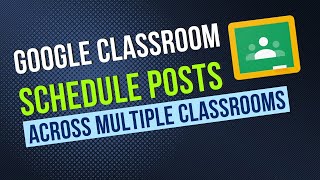 Schedule Posts Across Multiple Classes in Google Classroom