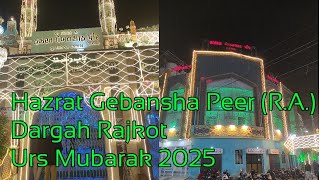 Hazrat Gebansha Pir (R.A.) Dargah Rajkot Urs Mubarak 2025 #gebanshapir #ursmubarak #rajkot