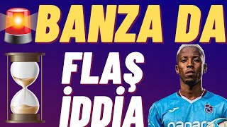 Banza fa Flaş iddia #trabzonspor