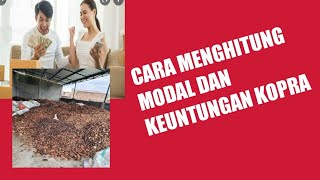 CARA MENGHITUNG MODAL DAN KEUNTUNGAN KOPRA ASALAN, UNTUNGNYA MANTAPPPP