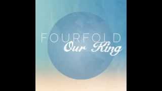 Our King by Fourfold