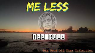 Tee Rule -Me Less (Old Time Collection_Dem Prod) 🎵🇸🇧