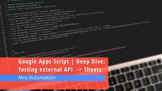 Deep Dive: Google Apps Script testing external APIs and automating Sheets