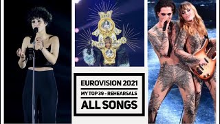 Eurovision 2021 // My Top 39 Rehearsals // All Songs