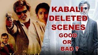 Superstar Rajinikanth Kabali Deleted Scenes Good Are Bad ? Post Your Comments
