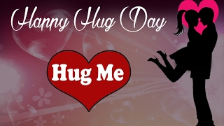 Happy Hug day - Hug day wishes,  hug day love message, Whatsapp video, E-card