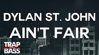 Dylan St. John - Ain't Fair (Prod. By Flash Beats)