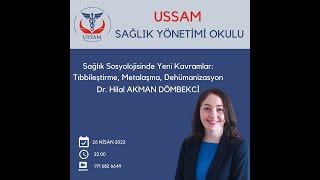 USSAM SYO I Dr. Hilal AKMAN DÖMBEKCİ - Sağlık Sosyolojisinde Yeni Kavramlar Tıbbileştirme