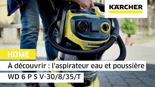 À découvrir : l’aspirateur eau et poussière WD 6 P S V-30/8/35/T | Kärcher