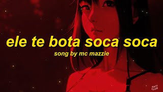 MC Mazzie - Ele Te Bota Soca Soca (Lyrics x Video) TikTok Song