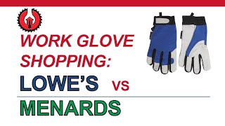 Work Glove Shopping - Lowe's vs Menards