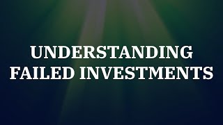 Understanding failed investments.