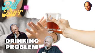 Drinking Problem Advice By Bill Burr
