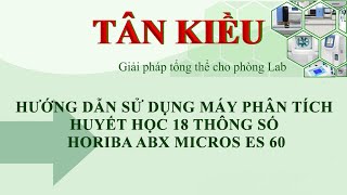 MÁY PHÂN TÍCH HUYẾT HỌC 18 THÔNG SỐ HORIBA ABX MICROS ES 60