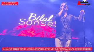 ANAMUR BELEDİYESİ 15. ULUSLARARASI KÜLTÜR VE MUZ FESTİVALİ BİLAL SONSES KONSERİ