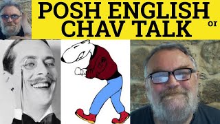 🔵 Posh English or Chav Talk - Translation of Estuary to Upper Received Pronunciation by Posh Henry