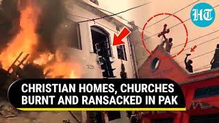 Pak Islamists Torch Churches, Christian Homes; Quran Desecration Charge Burns Faisalabad