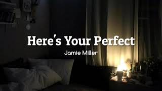 Jamie Miller Here s Your Perfect Flukie Cover Lyric