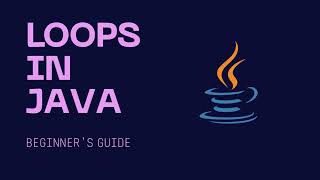 For Loop, While Loop, Do-While Loop in Java | Beginner Guide