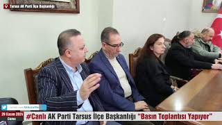 #Canlı AK Parti Tarsus İlçe Başkanlığı “Basın Toplantısı Yapıyor”