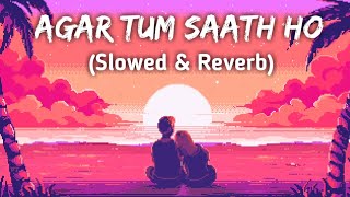 Agar tum saath ho 😊 (Slowed and Reverb) Song