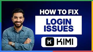 How to fix login issues in Kimi AI [FULL GUIDE]