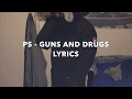 (ZONE 2 HITSQUAD) PS - GUNS AND DRUGS LYRICS