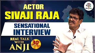 Actor Sivaji Raja Sensational Interview | Real Talk With Anji #30 | Telugu Interviews | Film Tree