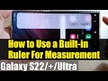 Galaxy S22/S22+/Ultra: How to Use a Built-in Ruler For Measurement