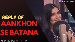 Aankho Se Batana Reply || lyrics-Swati Mishra