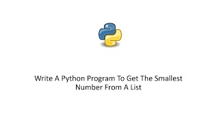 Python 3 Tutorial - Write A Python Program To Get The Smallest Number From A List
