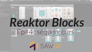 Apprendre Reaktor Blocks Ep#4 : les séquenceurs