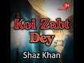 koi zabt dey