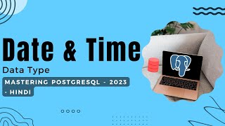 Date and Time Data Types in PostgreSQL: Exploring Date, Time, and Timestamp | Mastering PostgreSQL