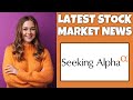 How To Find The Latest Stock Market News On Seeking Alpha | Step By Step - Seeking Alpha Tutorial