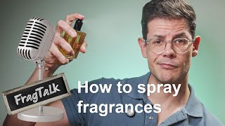 How to spray fragrances - FragTalk ep01