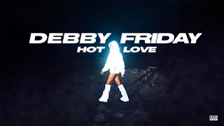 DEBBY FRIDAY - HOT LOVE (Official Audio)