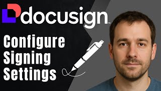 DocuSign: How to Configure Signing Settings (2025 Signature Workflow & Security Guide)