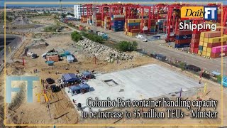 Colombo Port container handling capacity to be increase to 35 million TEUs: Minister