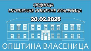 ДРУГА РЕДОВНА СЈЕДНИЦА  СКУПШТИНЕ ОПШТИНЕ ВЛАСЕНИЦА - 20.02.2025.