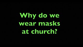 Why We Wear Masks At Church