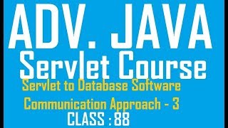 88 Servlet to Database Software Communication Approach 3 | Adv java Servlet Programming Tutorial