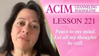 A Course in Miracles Lesson 221 - Channeling Mary Magdalene